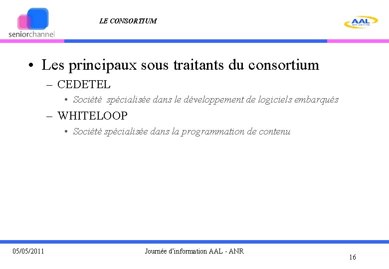 LE CONSORTIUM • Les principaux sous traitants du consortium – CEDETEL • Société spécialisée