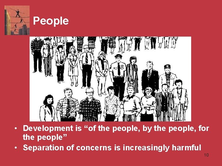 People • Development is “of the people, by the people, for the people” •