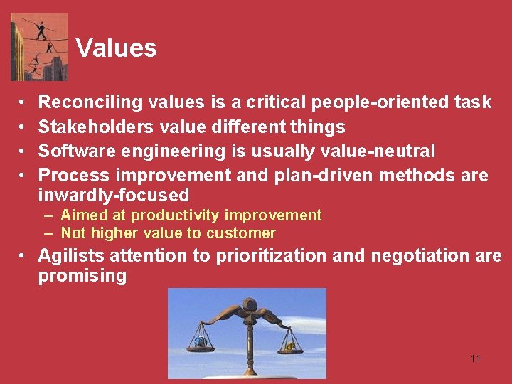 Values • • Reconciling values is a critical people-oriented task Stakeholders value different things