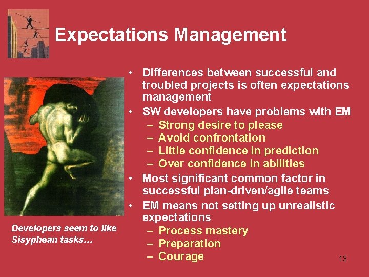 Expectations Management Developers seem to like Sisyphean tasks… • Differences between successful and troubled