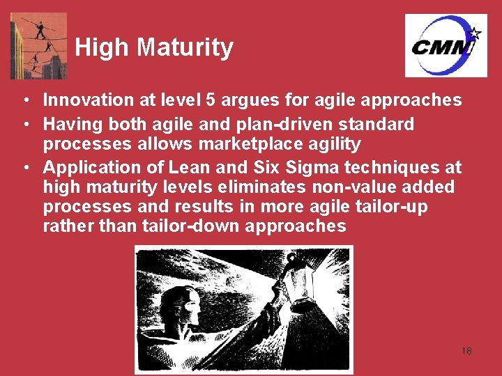 High Maturity • Innovation at level 5 argues for agile approaches • Having both