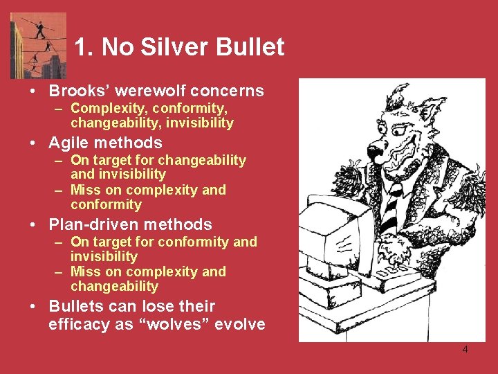 1. No Silver Bullet • Brooks’ werewolf concerns – Complexity, conformity, changeability, invisibility •