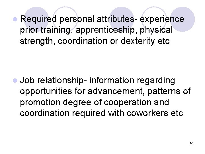 l Required personal attributes- experience prior training, apprenticeship, physical strength, coordination or dexterity etc