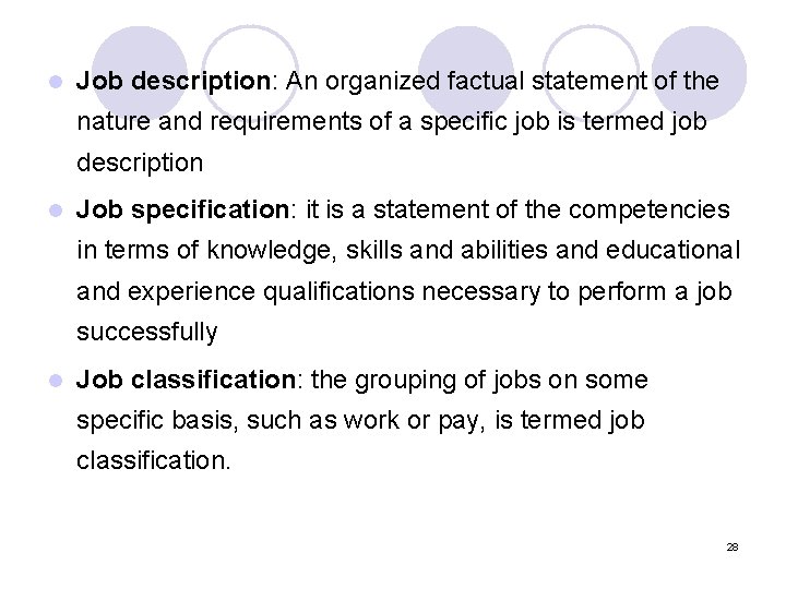 l Job description: An organized factual statement of the nature and requirements of a
