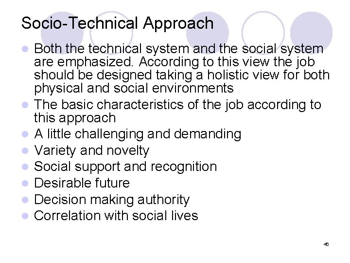 Socio-Technical Approach l l l l Both the technical system and the social system