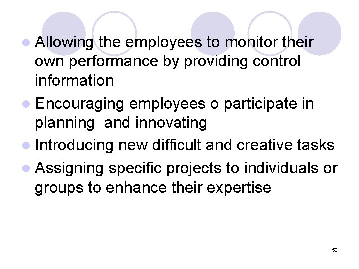 l Allowing the employees to monitor their own performance by providing control information l