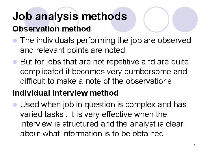 Job analysis methods Observation method l The individuals performing the job are observed and