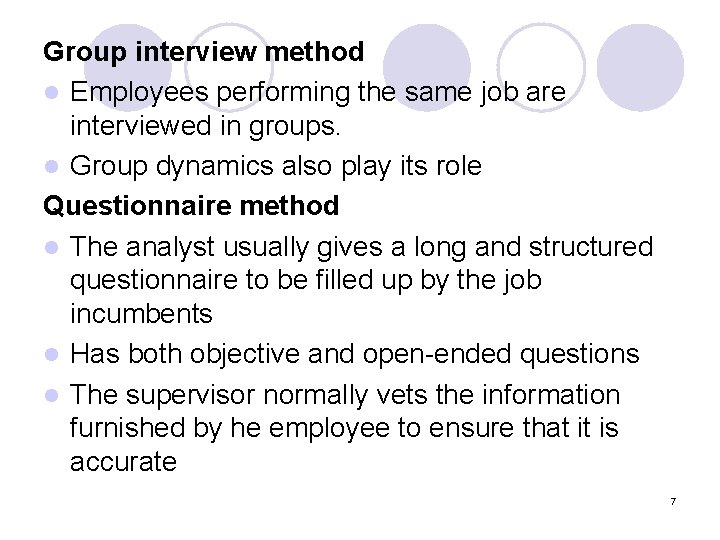 Group interview method l Employees performing the same job are interviewed in groups. l