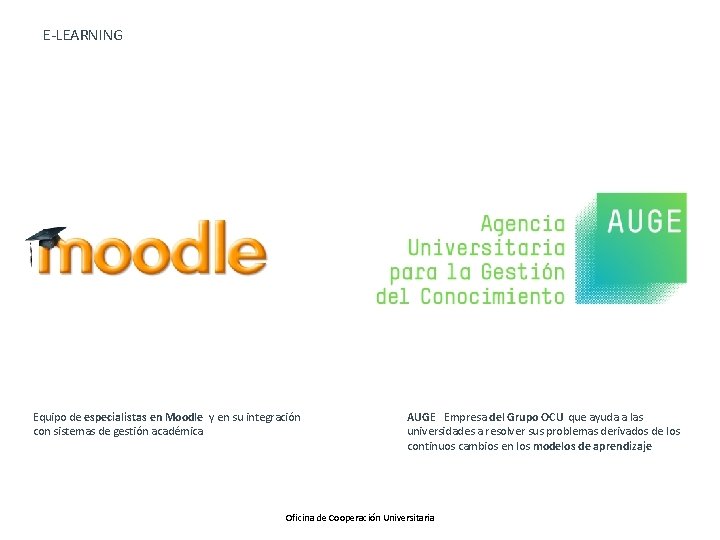 E-LEARNING Equipo de especialistas en Moodle y en su integración con sistemas de gestión