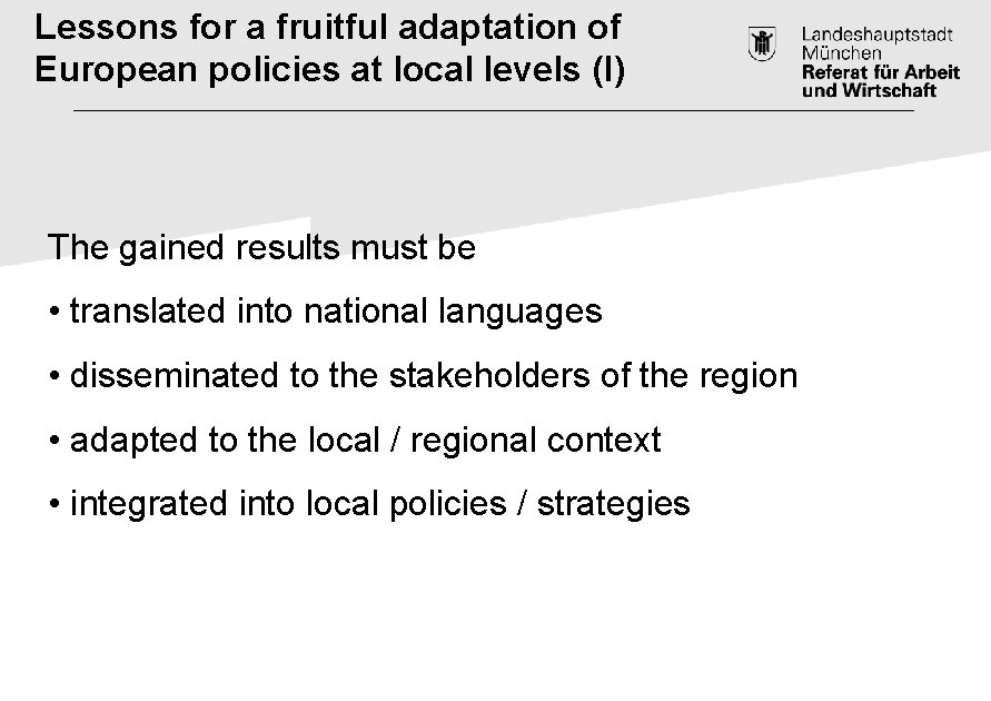 Lessons for a fruitful adaptation of European policies at local levels (I) The gained