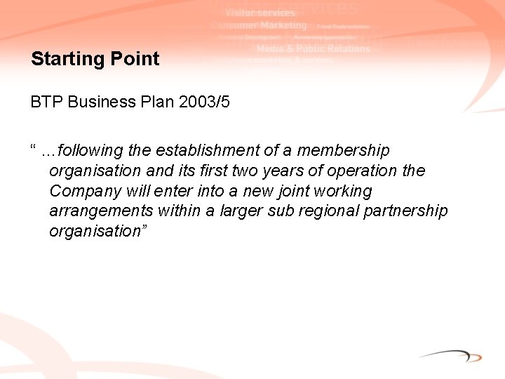 Starting Point BTP Business Plan 2003/5 “ …following the establishment of a membership organisation