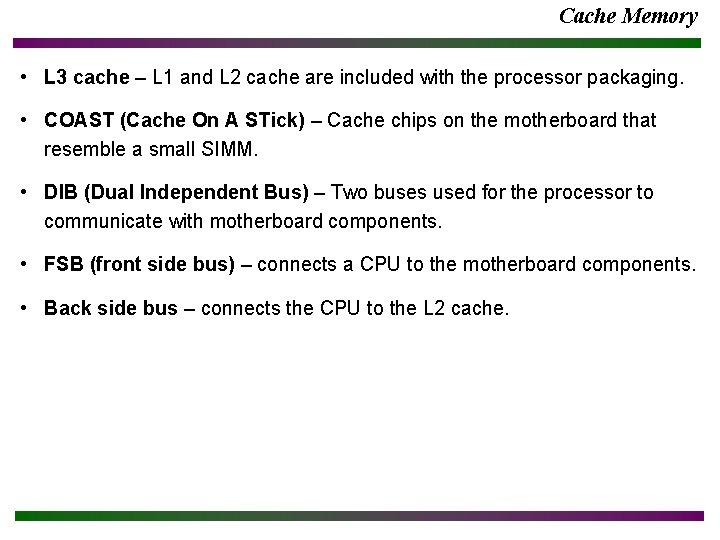 Cache Memory • L 3 cache – L 1 and L 2 cache are