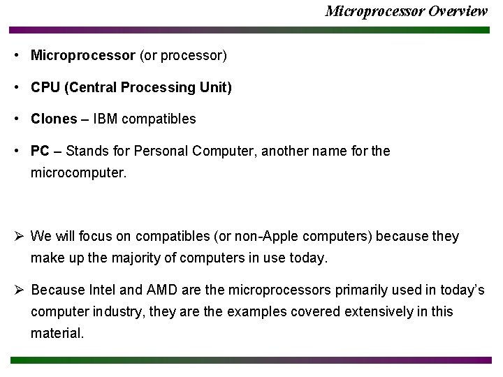 Microprocessor Overview • Microprocessor (or processor) • CPU (Central Processing Unit) • Clones –
