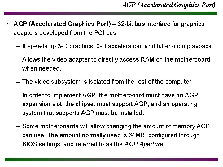 AGP (Accelerated Graphics Port) • AGP (Accelerated Graphics Port) – 32 -bit bus interface