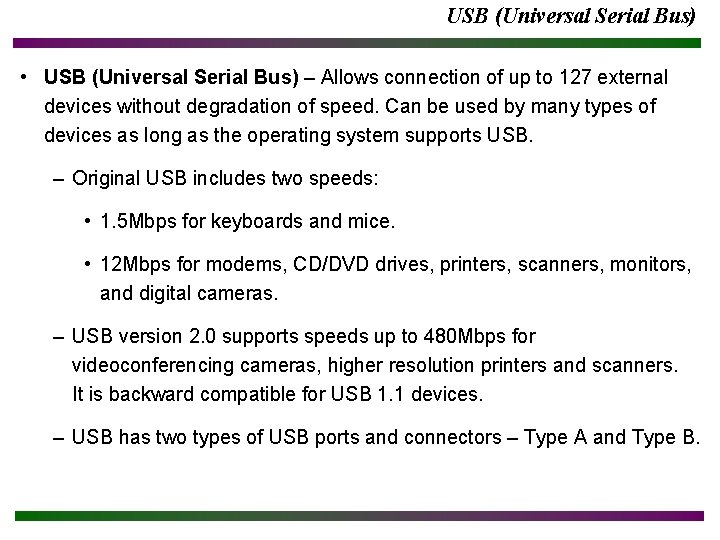 USB (Universal Serial Bus) • USB (Universal Serial Bus) – Allows connection of up