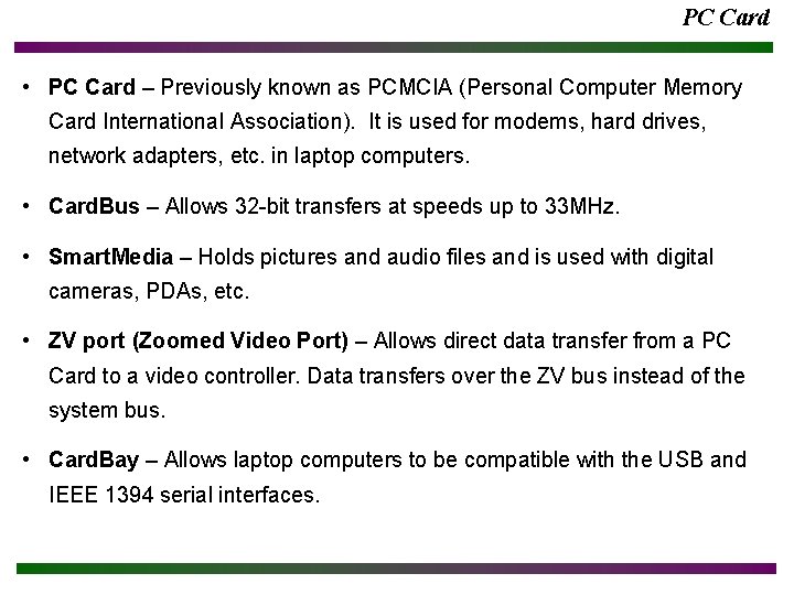 PC Card • PC Card – Previously known as PCMCIA (Personal Computer Memory Card