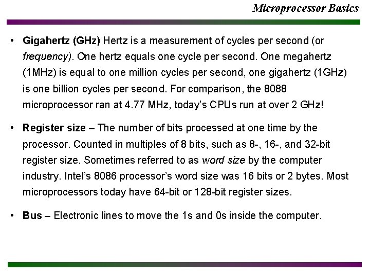 Microprocessor Basics • Gigahertz (GHz) Hertz is a measurement of cycles per second (or