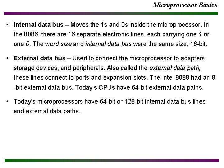 Microprocessor Basics • Internal data bus – Moves the 1 s and 0 s