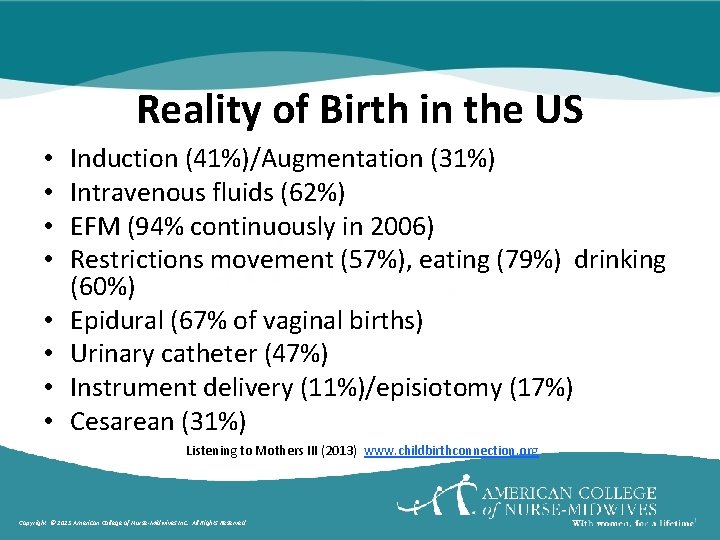 Reality of Birth in the US • • Induction (41%)/Augmentation (31%) Intravenous fluids (62%)