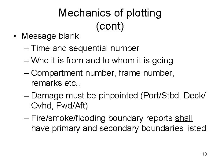 Mechanics of plotting (cont) • Message blank – Time and sequential number – Who Mechanics of plotting (cont) • Message blank – Time and sequential number – Who