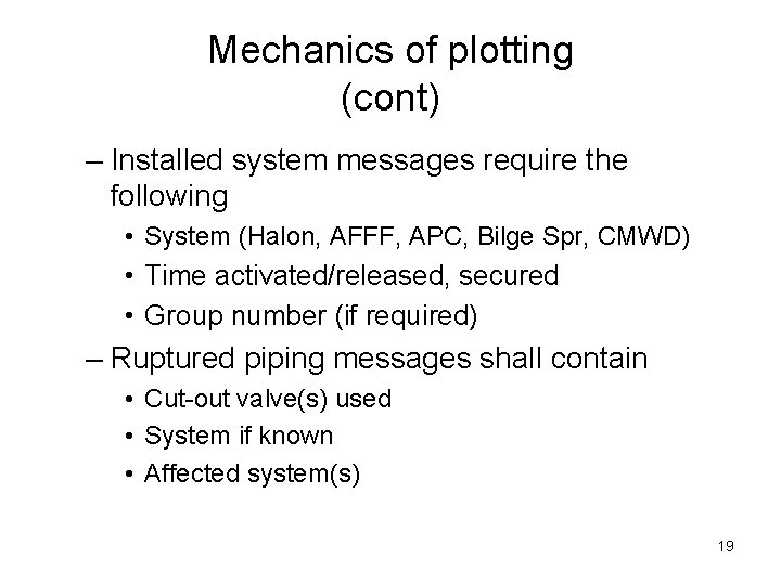 Mechanics of plotting (cont) – Installed system messages require the following • System (Halon,