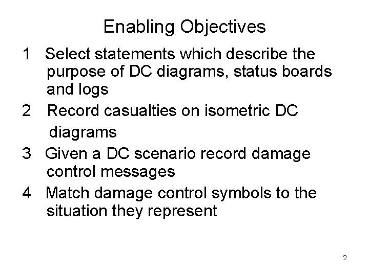 Enabling Objectives 1 Select statements which describe the purpose of DC diagrams, status boards Enabling Objectives 1 Select statements which describe the purpose of DC diagrams, status boards