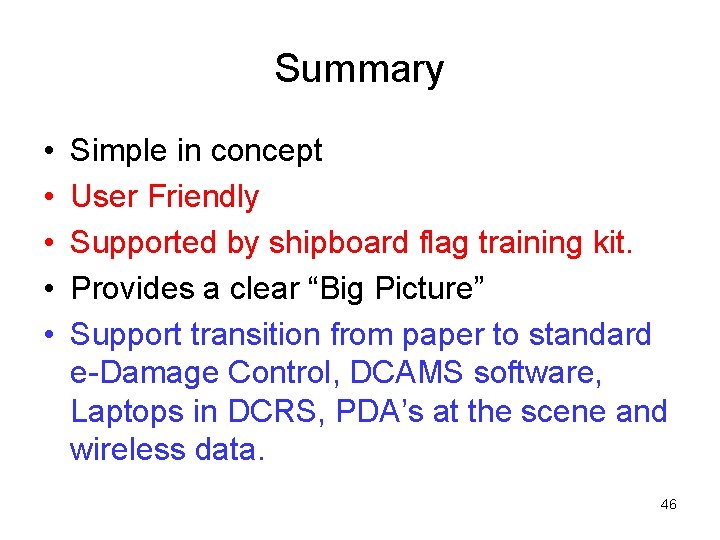 Summary • • • Simple in concept User Friendly Supported by shipboard flag training