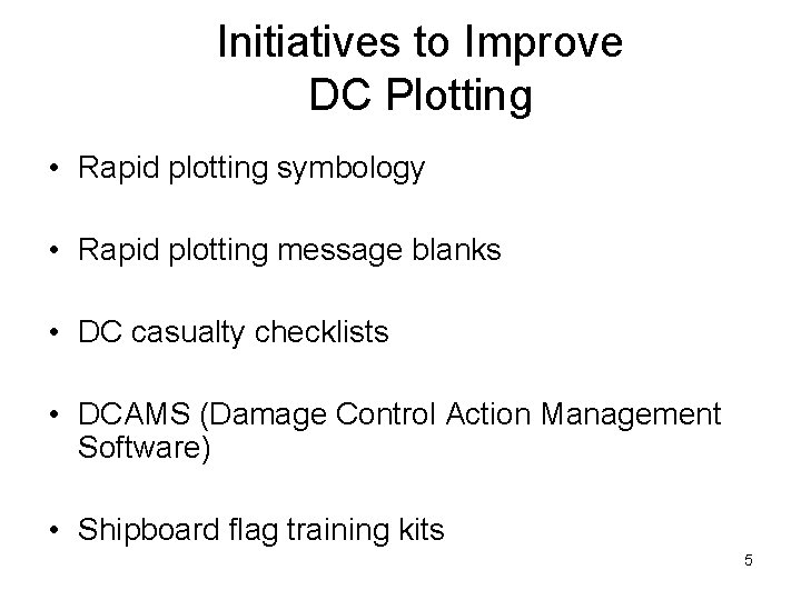 Initiatives to Improve DC Plotting • Rapid plotting symbology • Rapid plotting message blanks Initiatives to Improve DC Plotting • Rapid plotting symbology • Rapid plotting message blanks