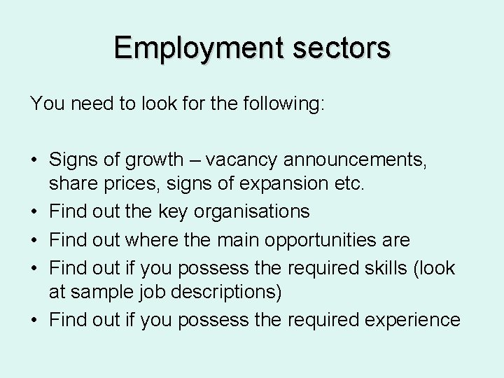 Employment sectors You need to look for the following: • Signs of growth –