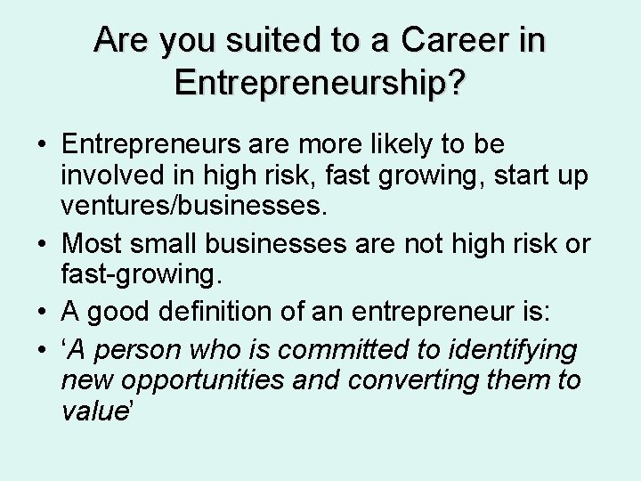 Are you suited to a Career in Entrepreneurship? • Entrepreneurs are more likely to