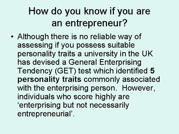 How do you know if you are an entrepreneur? • Although there is no