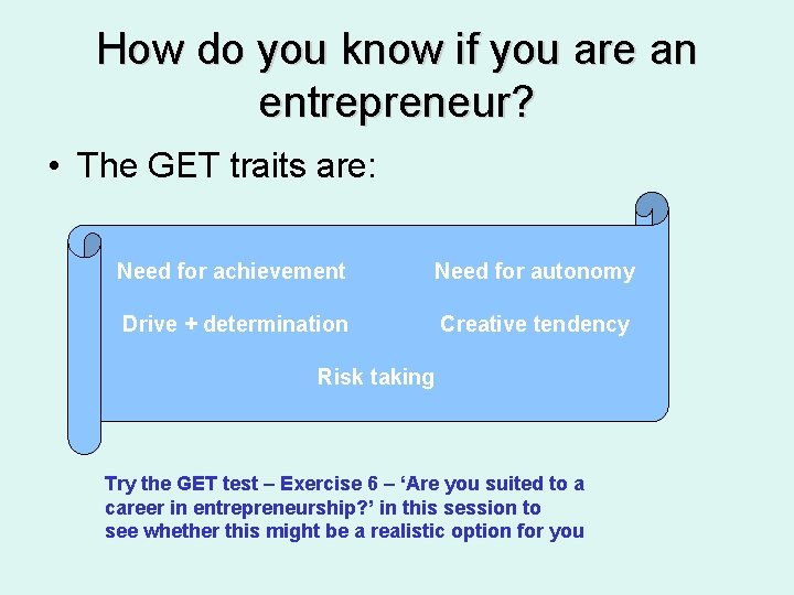 How do you know if you are an entrepreneur? • The GET traits are: