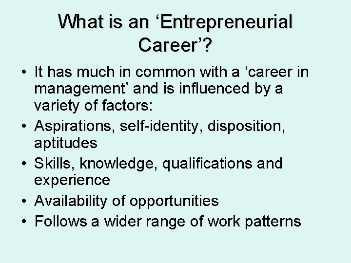 What is an ‘Entrepreneurial Career’? • It has much in common with a ‘career