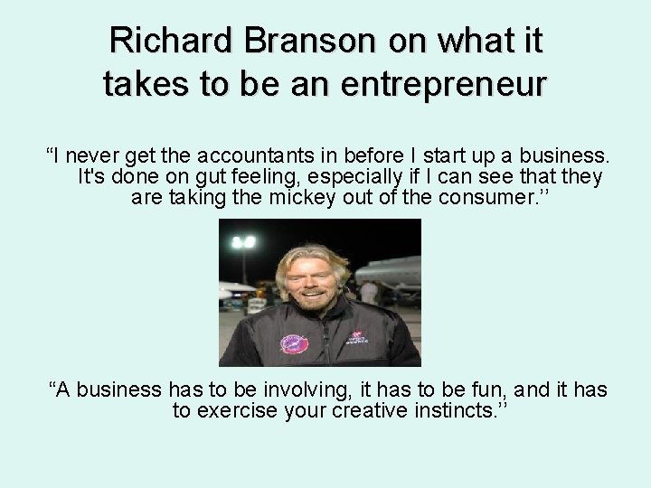 Richard Branson on what it takes to be an entrepreneur “I never get the