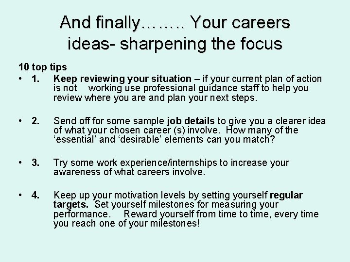 And finally……. . Your careers ideas- sharpening the focus 10 top tips • 1.