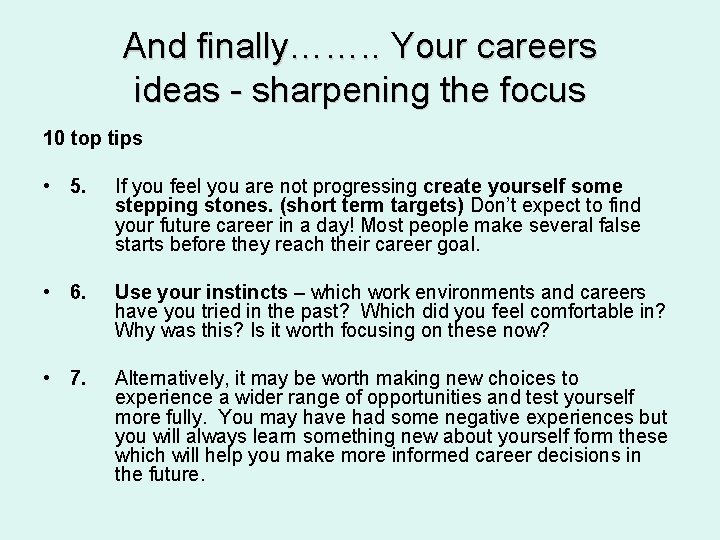 And finally……. . Your careers ideas - sharpening the focus 10 top tips •
