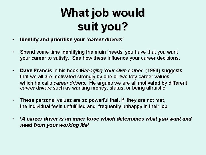 What job would suit you? • Identify and prioritise your ‘career drivers’ • Spend