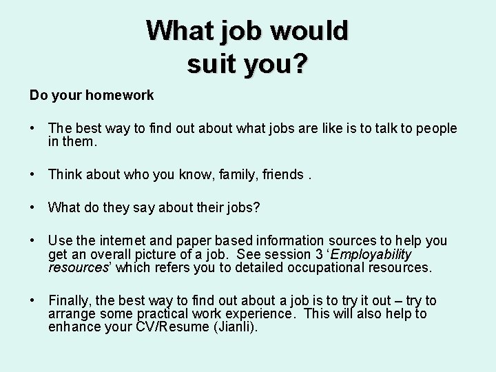 What job would suit you? Do your homework • The best way to find