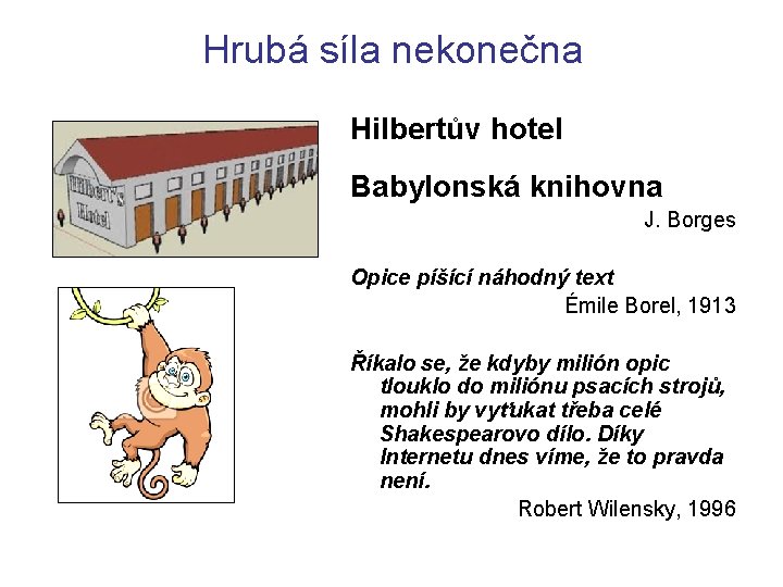 Hrubá síla nekonečna Hilbertův hotel Babylonská knihovna J. Borges Opice píšící náhodný text Émile