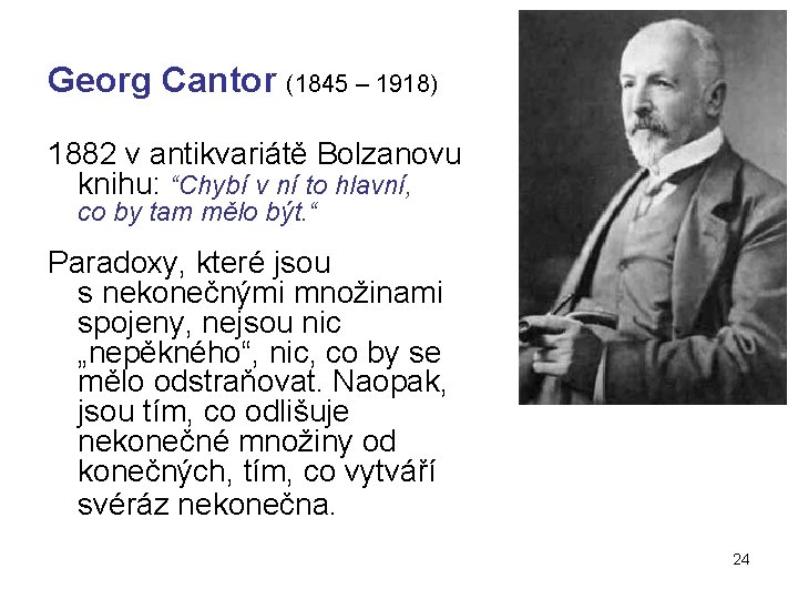 Georg Cantor (1845 – 1918) 1882 v antikvariátě Bolzanovu knihu: “Chybí v ní to