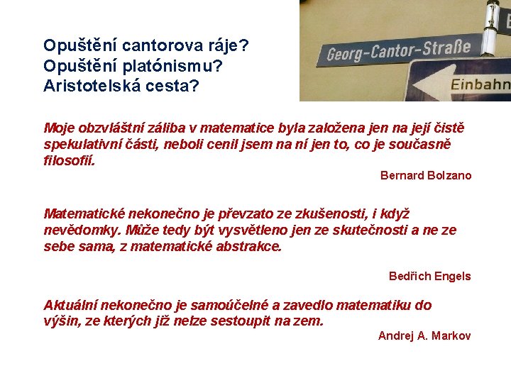 Opuštění cantorova ráje? Opuštění platónismu? Aristotelská cesta? Moje obzvláštní záliba v matematice byla založena