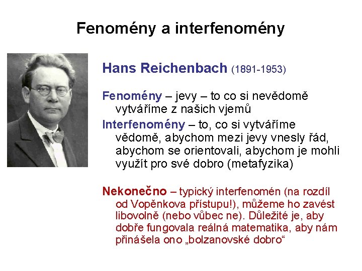 Fenomény a interfenomény Hans Reichenbach (1891 -1953) Fenomény – jevy – to co si