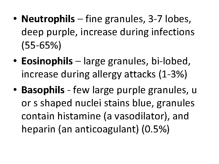  • Neutrophils – fine granules, 3 -7 lobes, deep purple, increase during infections