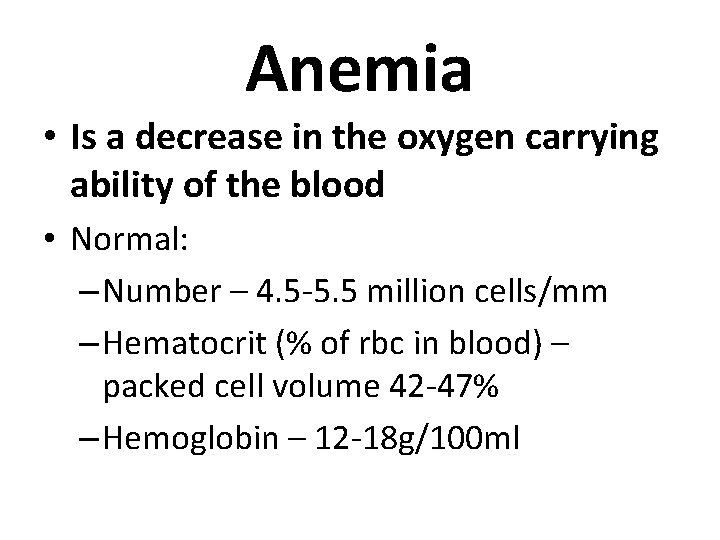 Anemia • Is a decrease in the oxygen carrying ability of the blood •