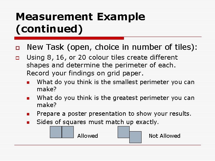 Measurement Example (continued) o o New Task (open, choice in number of tiles): Using