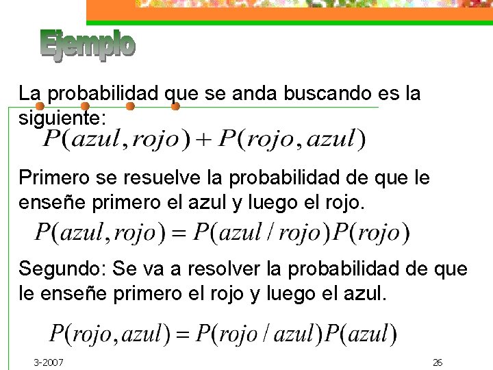 La probabilidad que se anda buscando es la siguiente: Primero se resuelve la probabilidad La probabilidad que se anda buscando es la siguiente: Primero se resuelve la probabilidad