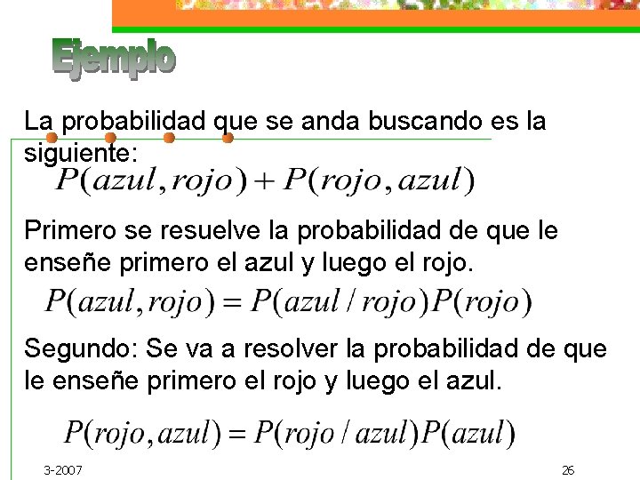 La probabilidad que se anda buscando es la siguiente: Primero se resuelve la probabilidad