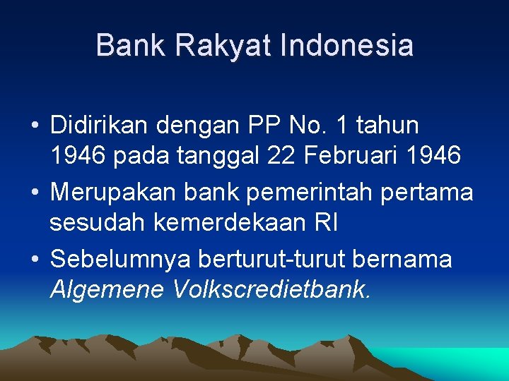 Bank Rakyat Indonesia • Didirikan dengan PP No. 1 tahun 1946 pada tanggal 22