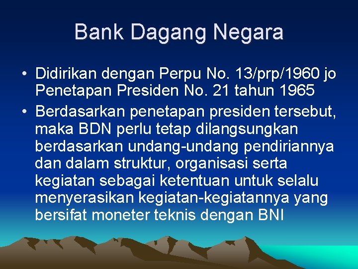 Bank Dagang Negara • Didirikan dengan Perpu No. 13/prp/1960 jo Penetapan Presiden No. 21