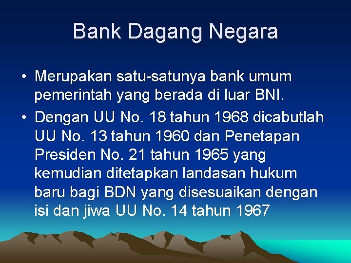 Bank Dagang Negara • Merupakan satu-satunya bank umum pemerintah yang berada di luar BNI.